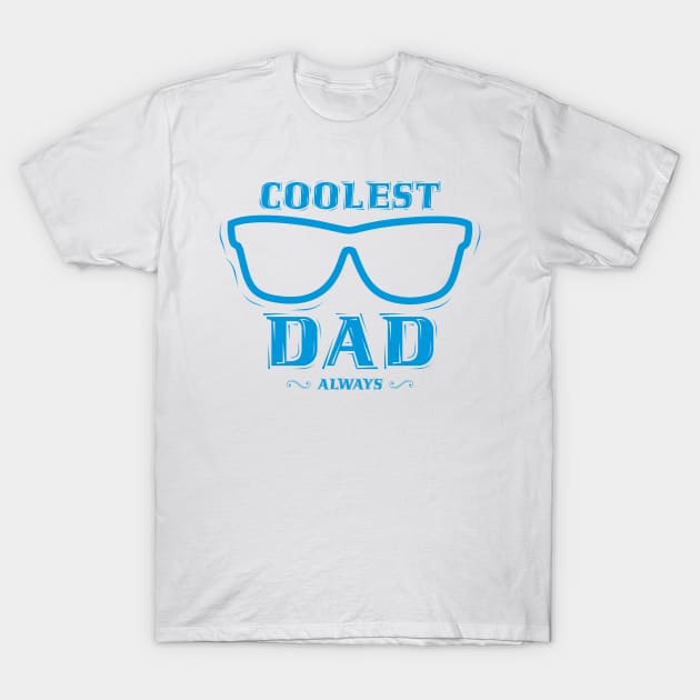 coolest dad always! T-Shirt by variantees